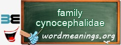 WordMeaning blackboard for family cynocephalidae